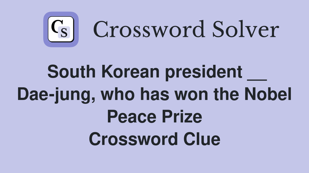 South Korean president __ Daejung, who has won the Nobel Peace Prize